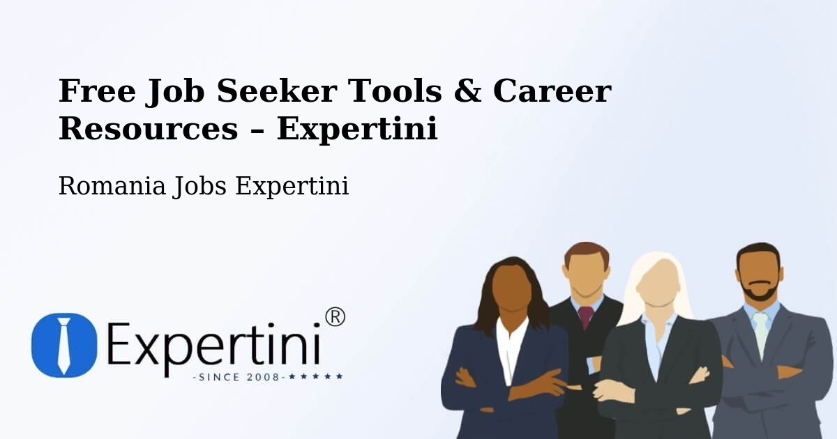 Free Job Seeker Tools & Career Resources – Deparați - Deparați, Romania Jobs Expertini