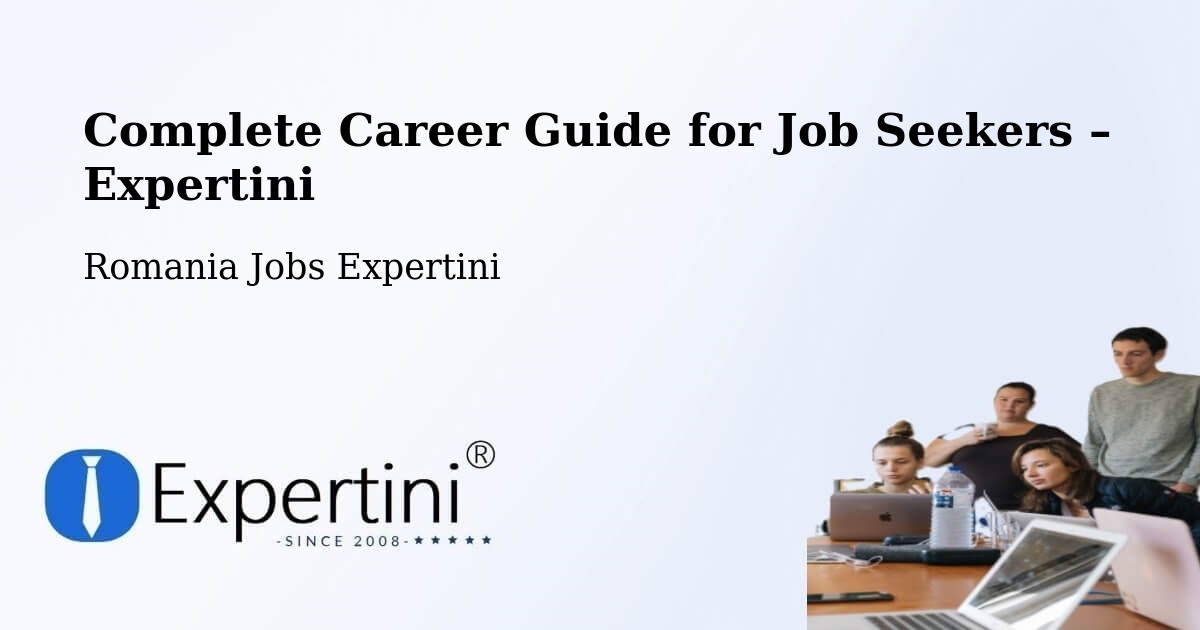 Career Guide for Job Seekers – Deparați - Deparați, Romania Jobs Expertini
