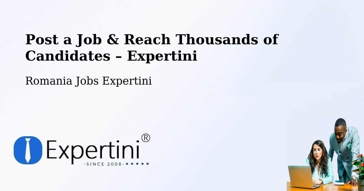 Post a Job in Deparați – Hire the Right Talent - Deparați, Romania Jobs Expertini