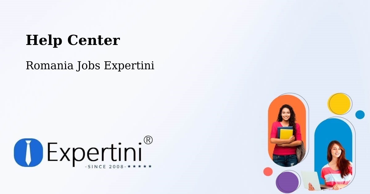 Help Center – Deparați - Romania Jobs Expertini