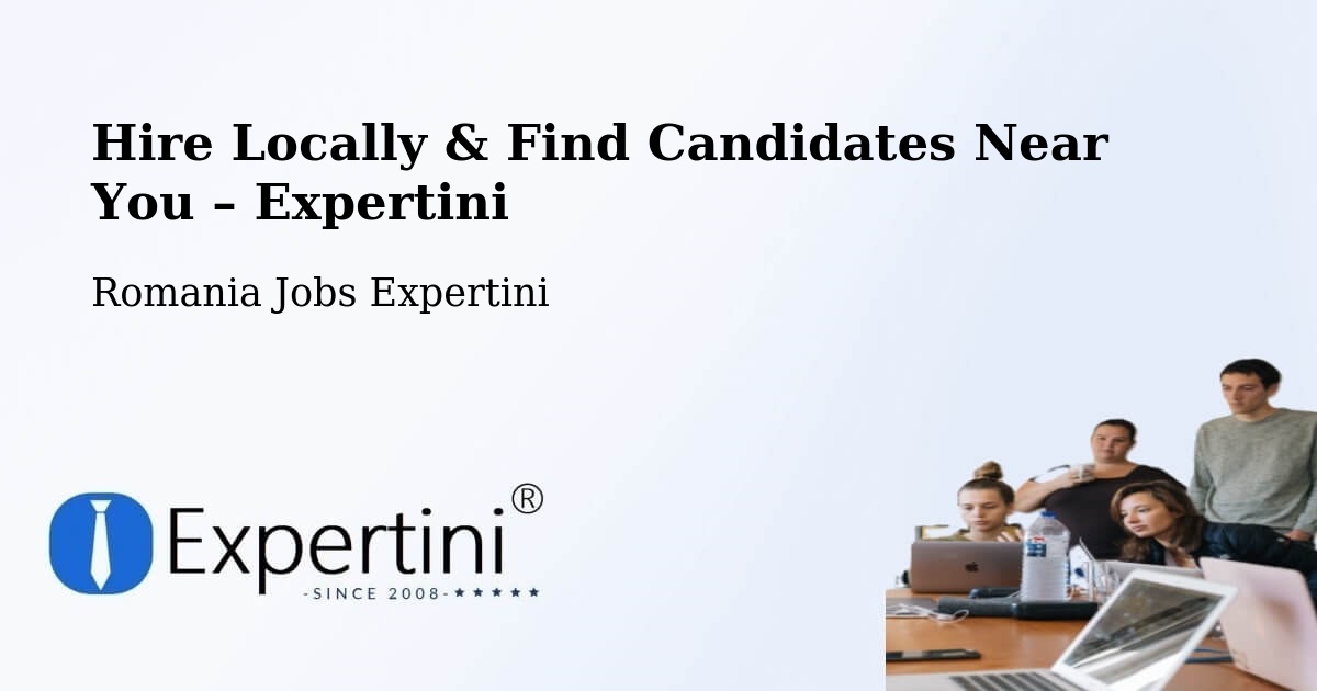 Hire Locally in Deparați – Find Qualified Candidates Near You - Deparați, Romania Jobs Expertini