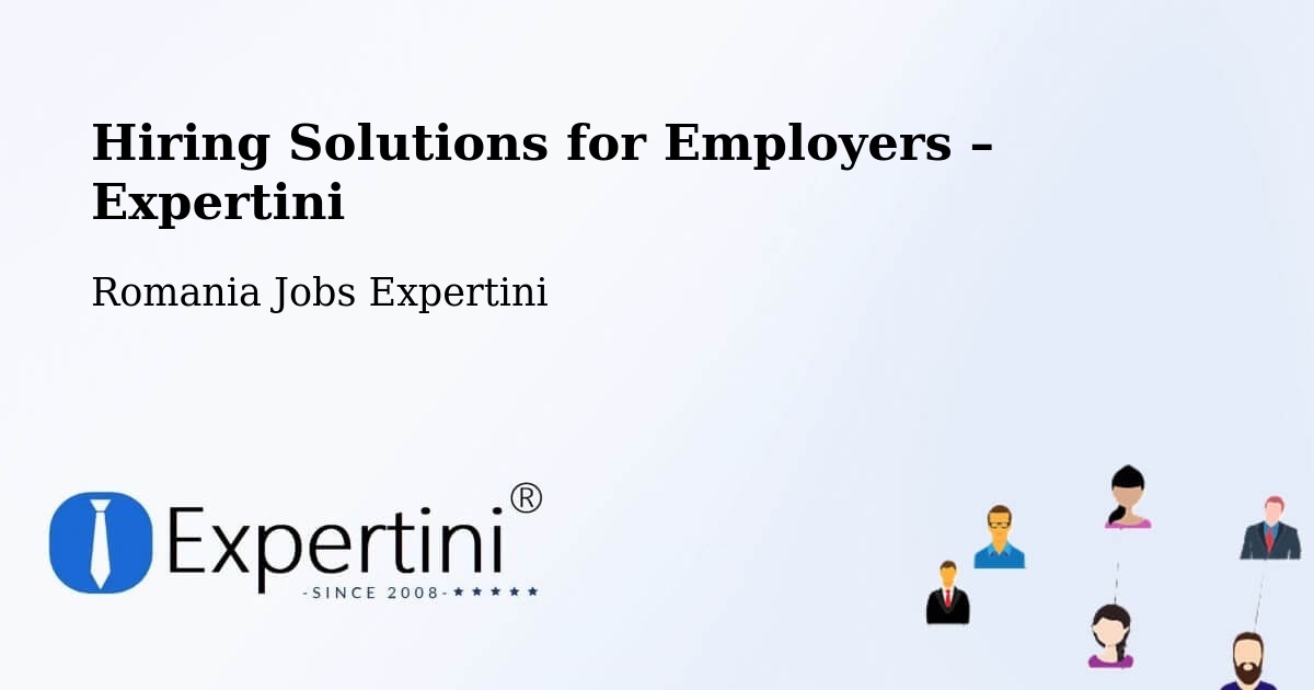 Hiring Solutions for Employers in Deparați - Deparați, Romania Jobs Expertini