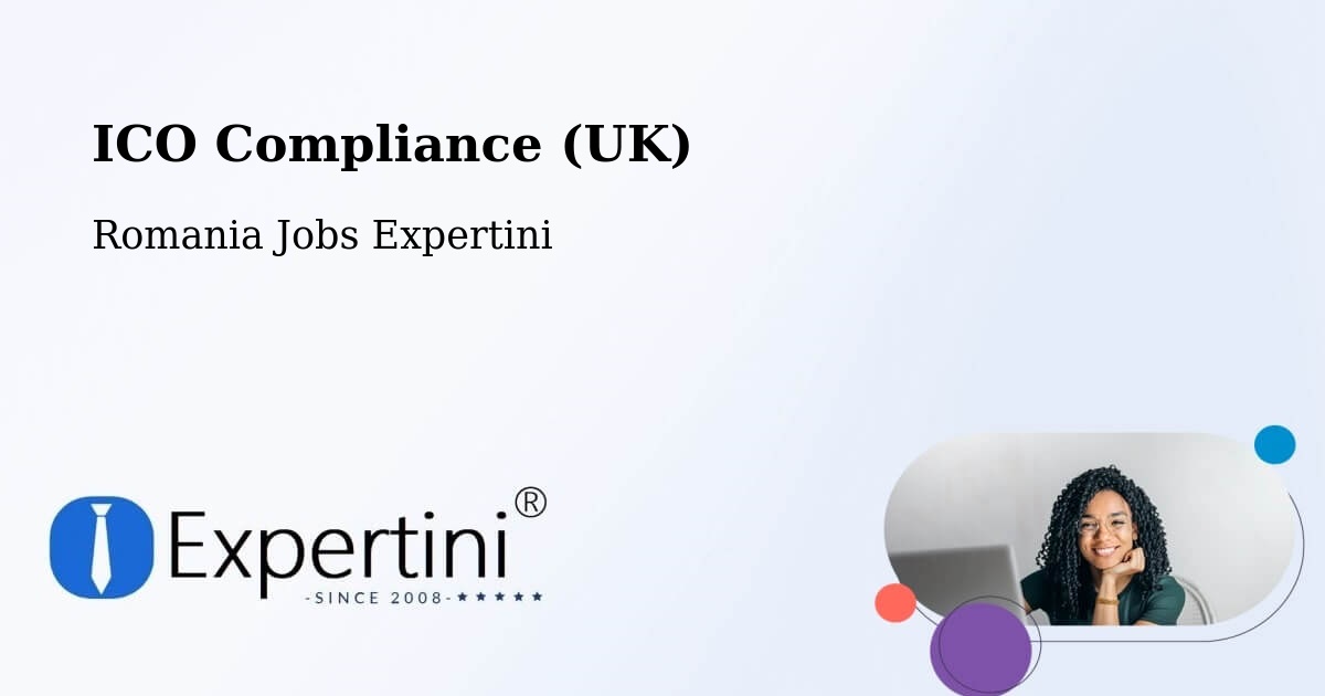 UK Data Protection & ICO Compliance – Deparați - Romania Jobs Expertini