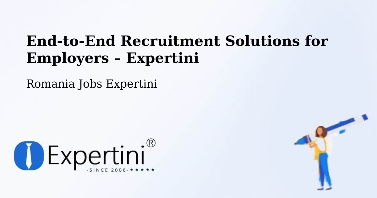 Recruitment Solutions for Employers – Deparați - Deparați, Romania Jobs Expertini