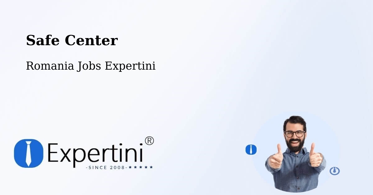 Safety Center – Deparați - Romania Jobs Expertini
