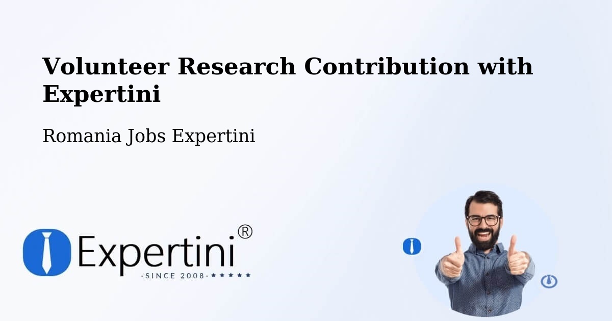 Volunteer Research Contribution Program – Deparați - Romania Jobs Expertini